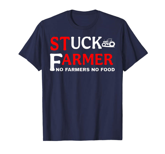 Stuck Farmer No Farmers No Food Tractor Sarcastic Humor T-Shirt
