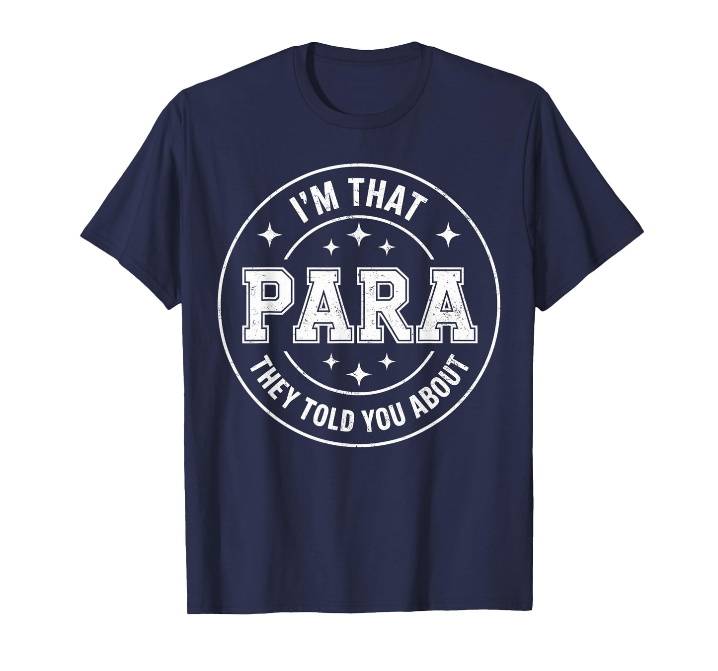 I'm That Paraprofessional They Told You About para Teacher T-Shirt