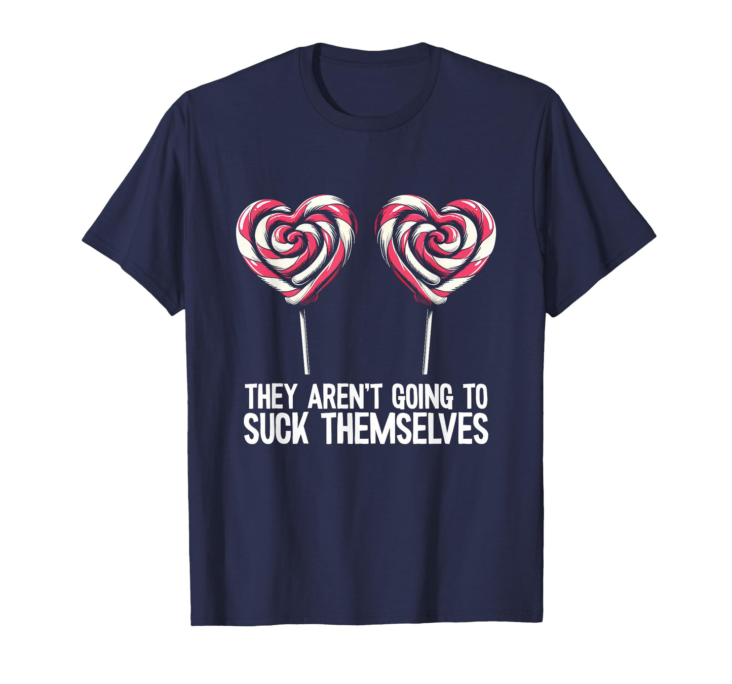 They Will Not Suck Yourself Candy Memes Funny T-Shirt