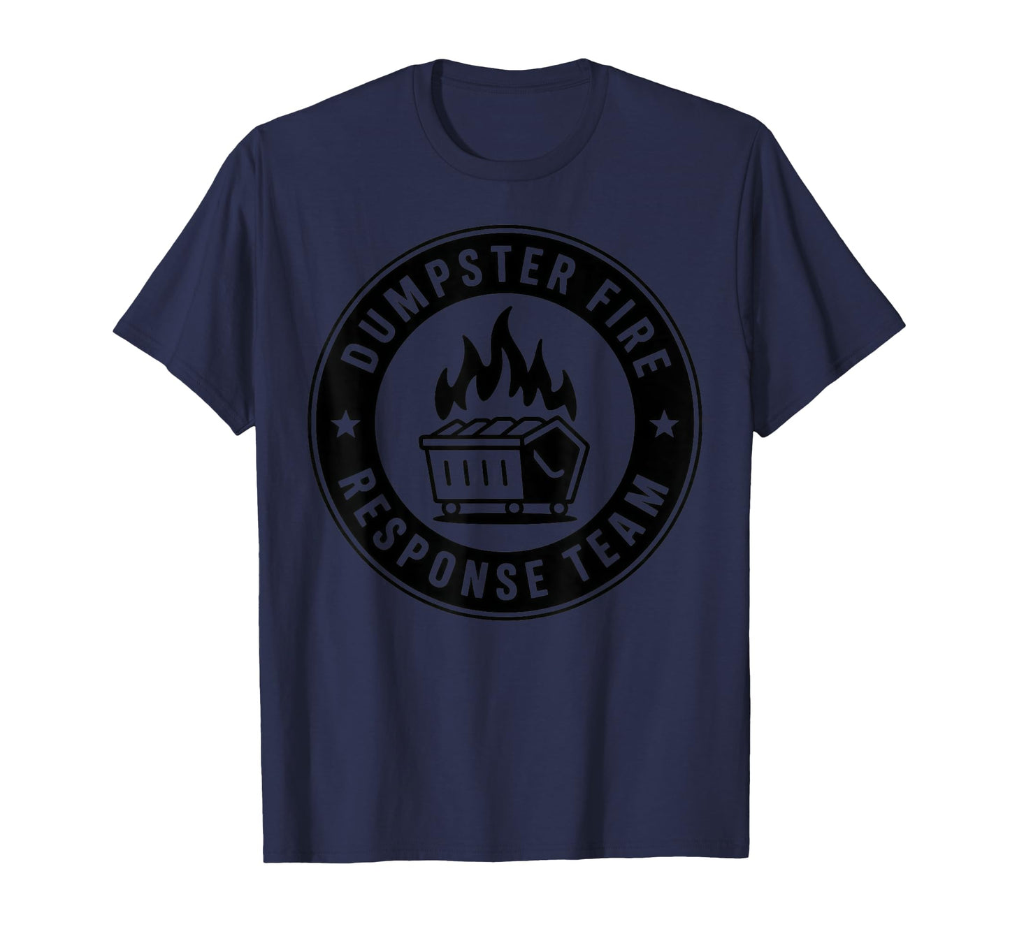 Funny Dumpster Fire Response Team Meme Lover Humor T-Shirt