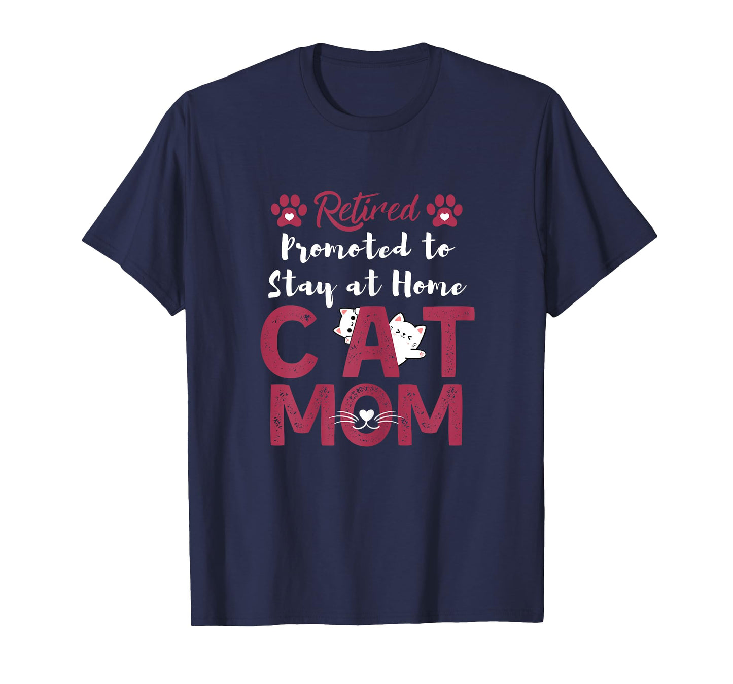 Retired Promoted to Stay at Home cat Mom Retired cats Owner T-Shirt