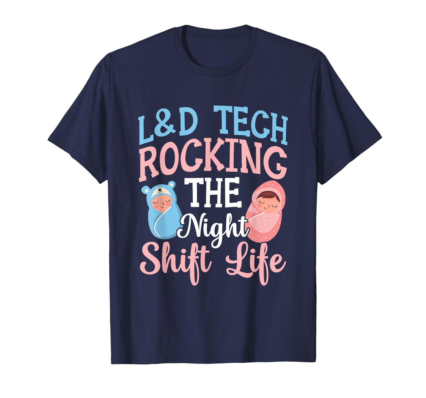 Labor And Delivery Surgical Tech L&d Department L&d Tech T-Shirt