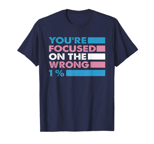 You're Focused On The Wrong 1% Bi Transgender LGBT Pride T-Shirt