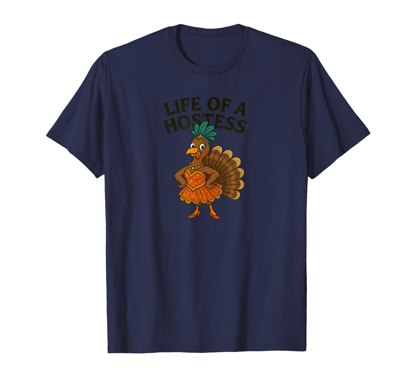 Life of a Hostess Thanksgiving Turkey Showgirl Design T-Shirt