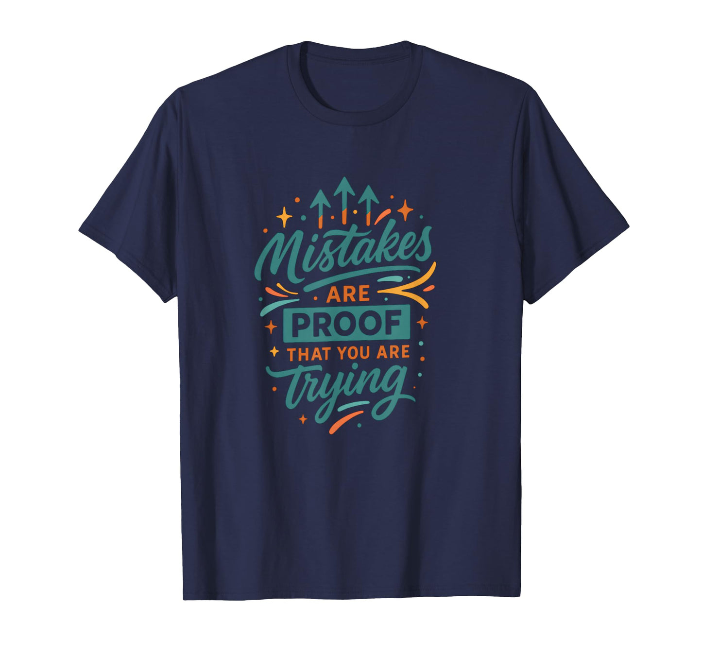 Mistakes are Proof You're Trying Motivational Tee T-Shirt