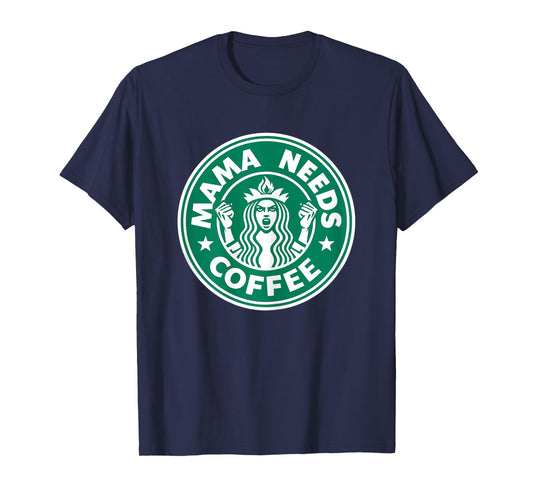 Mama Needs Coffee Funny Java Lover Quote for Moms T-Shirt