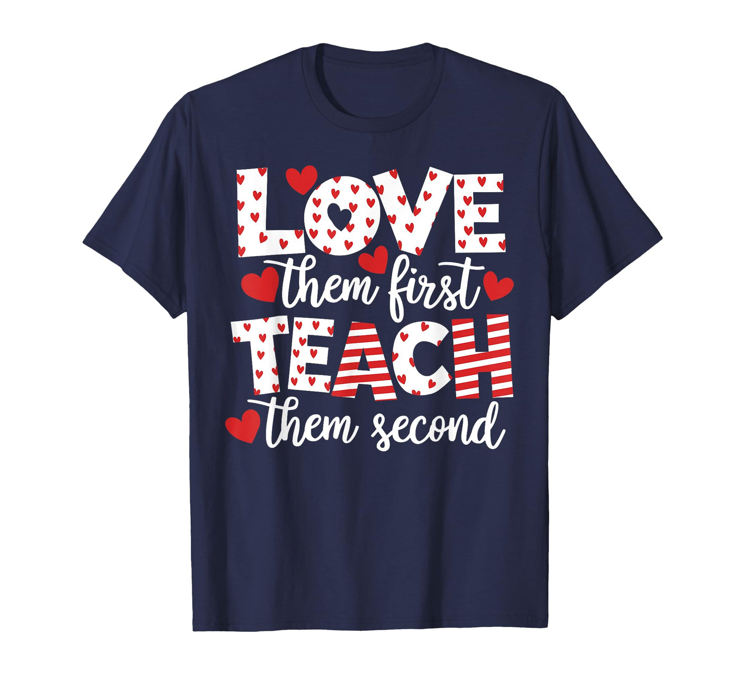 Love Them First, Teach Them Second Teachers Valentines Day T-Shirt