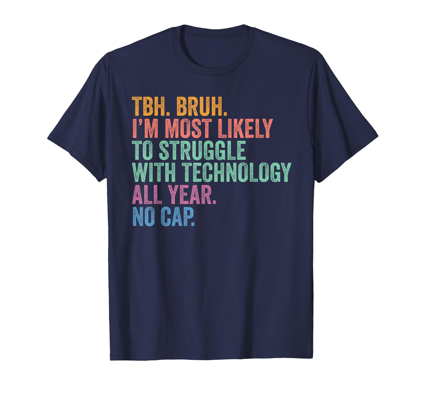 Back To School Bruh Struggle With Technology All Year No Cap T-Shirt
