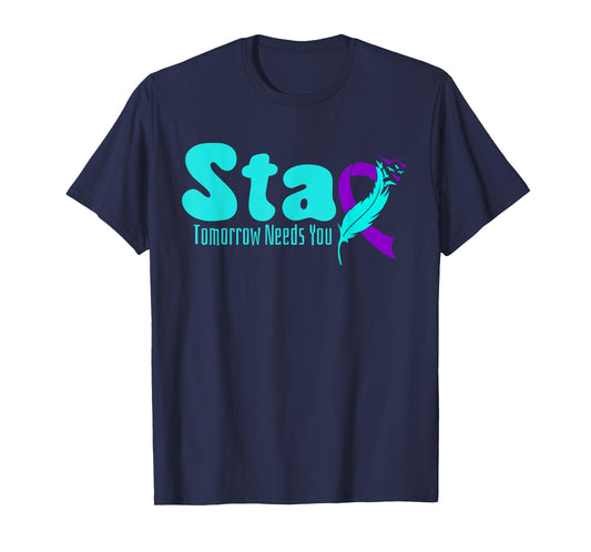 Stay Tomorrow Need You Suicide Prevention Awareness Week T-Shirt