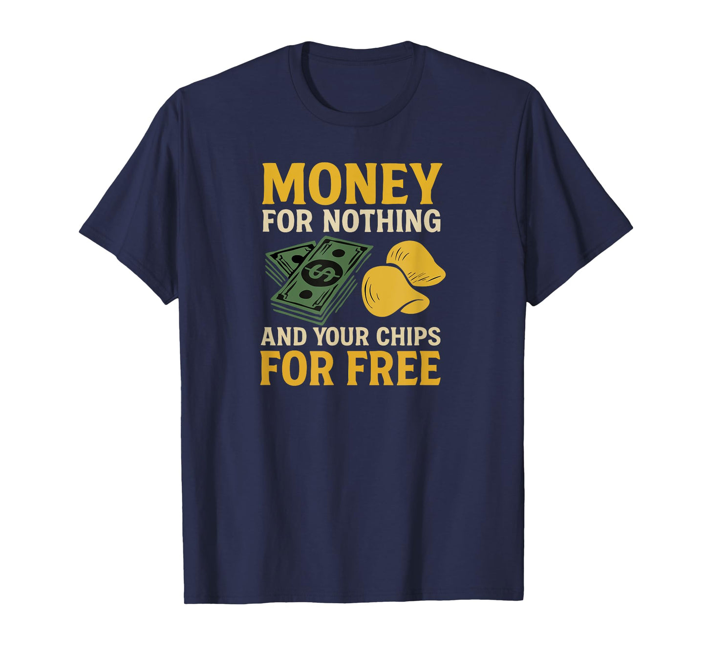 Money for Nothing and Your Chips for Free Mangled Lyrics T-Shirt