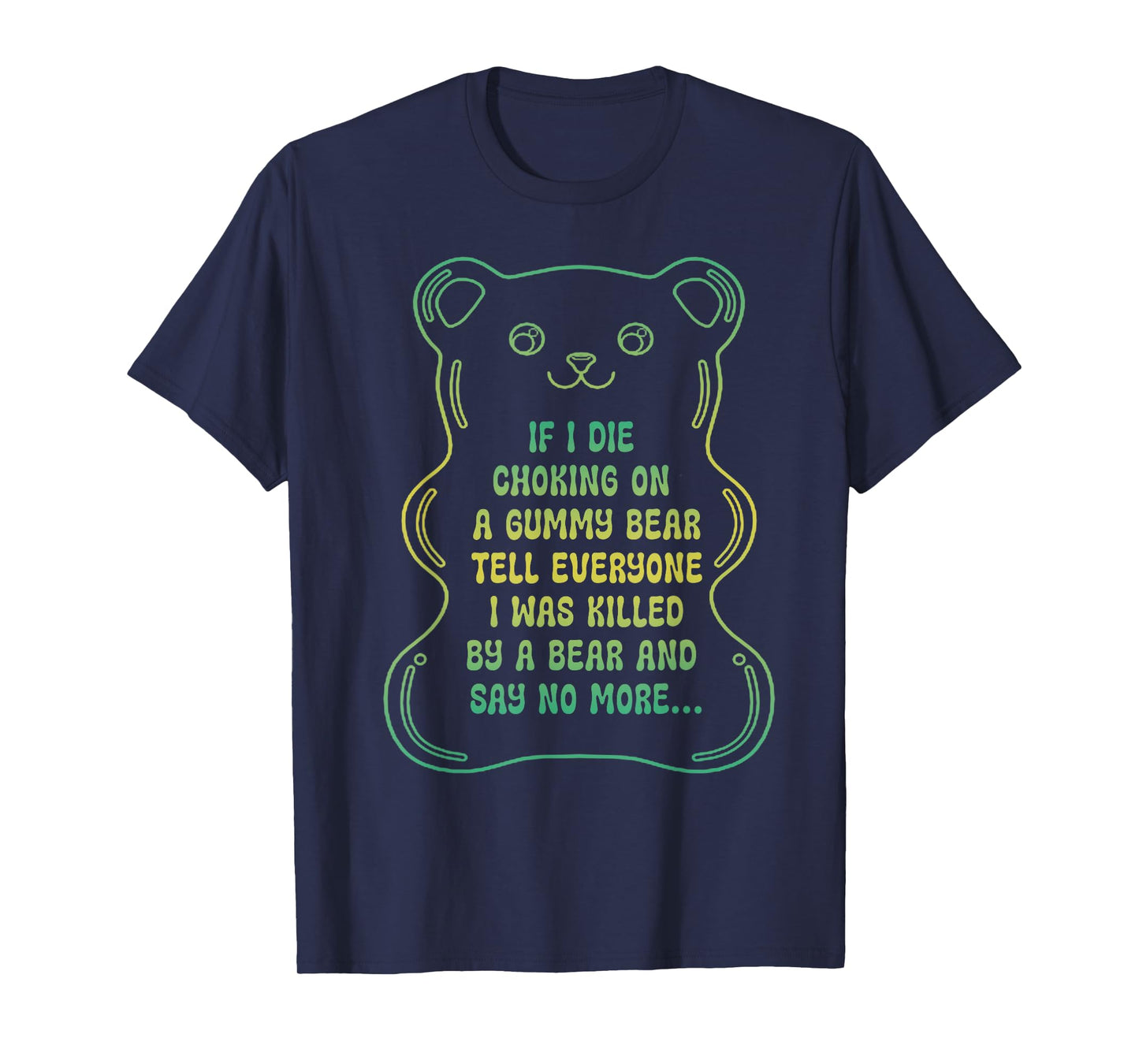 If I Die Choking On A Gummy Bear Tell Everyone T-Shirt
