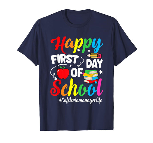 Happy First Day Of School Cafeteria Manager Life Funny T-Shirt