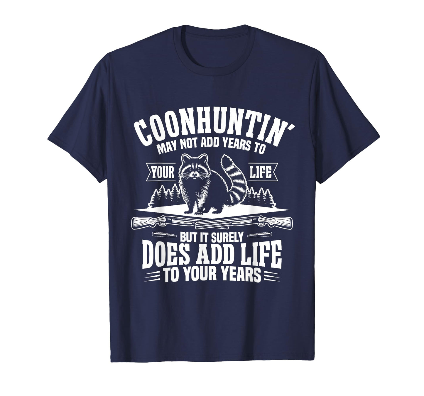 Coonhunter Add Life Raccoon Hunter Raccoon Hunting T-Shirt