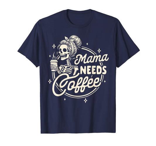 Mom Life Motherhood Coffee Lover Caffeine Mama Needs Coffee T-Shirt