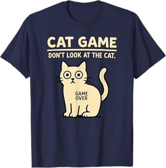 Cat Game Challenge – Don't look at the Cat Game Over T-Shirt for Men Women Kids
