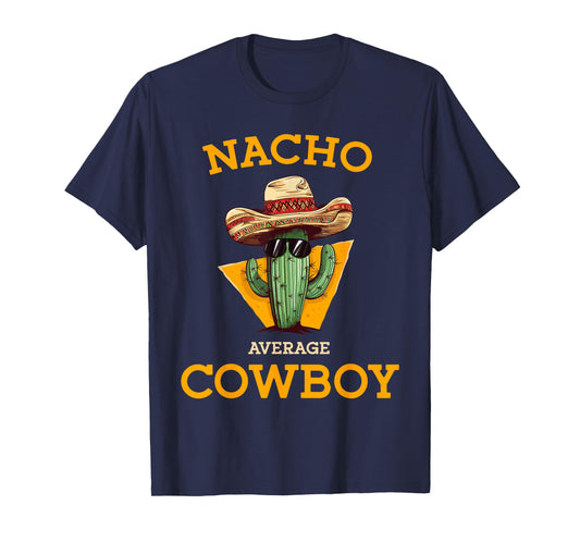 Nacho Average Cowboy Funny Countryman Joke Horseman Rancher T-Shirt