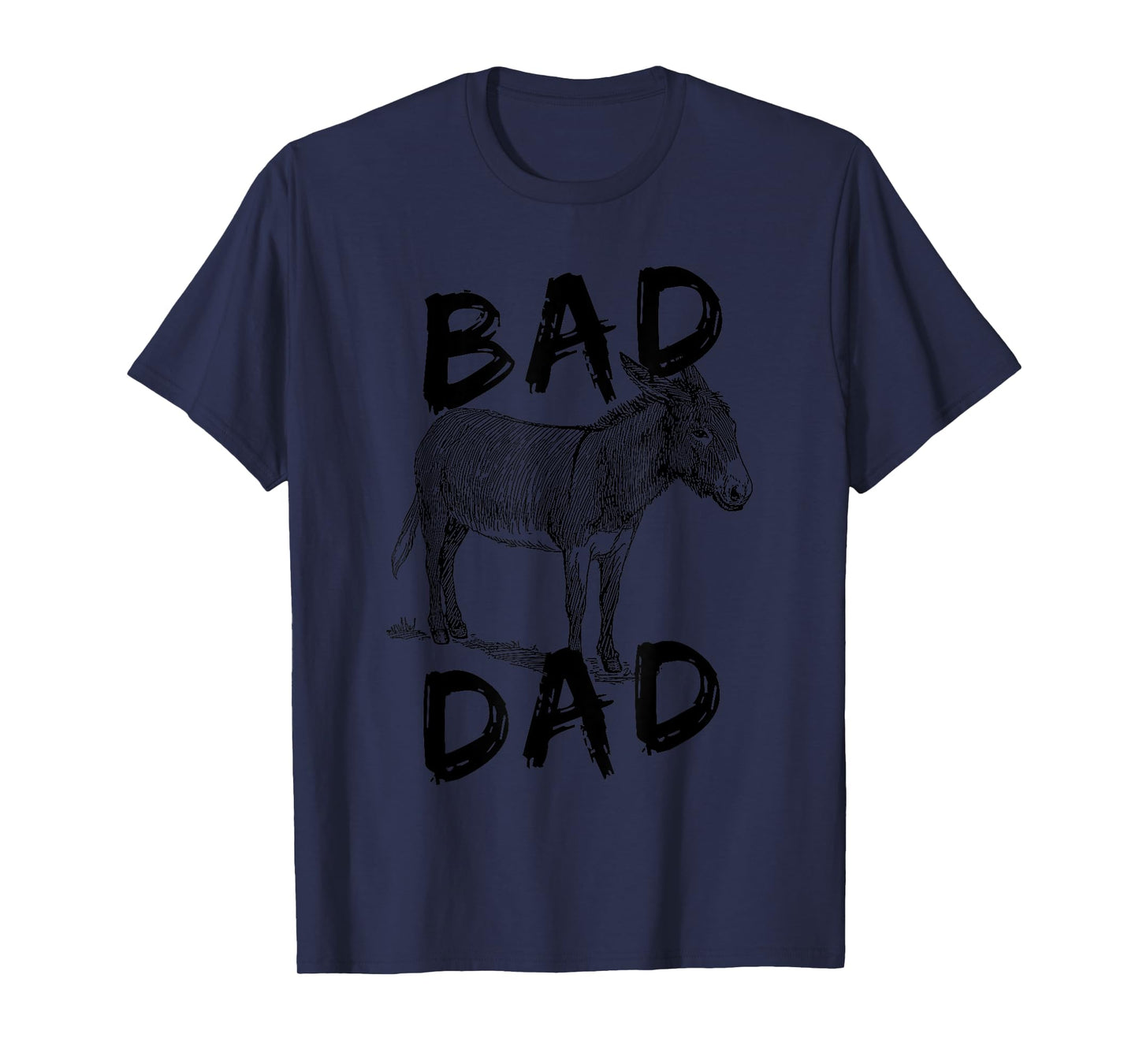 Bad Ass Dad Donkey Graphic Design Bad Ass Dad Donkey Art T-Shirt