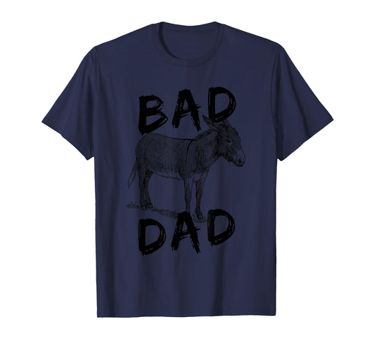 Bad Ass Dad Donkey Graphic Design Bad Ass Dad Donkey Art T-Shirt