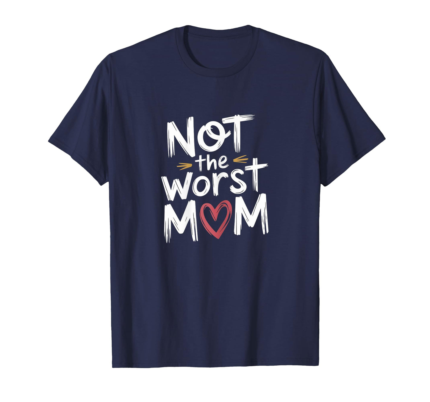 Not The Worst Mom funny Mothers Day motherhood floral mom T-Shirt