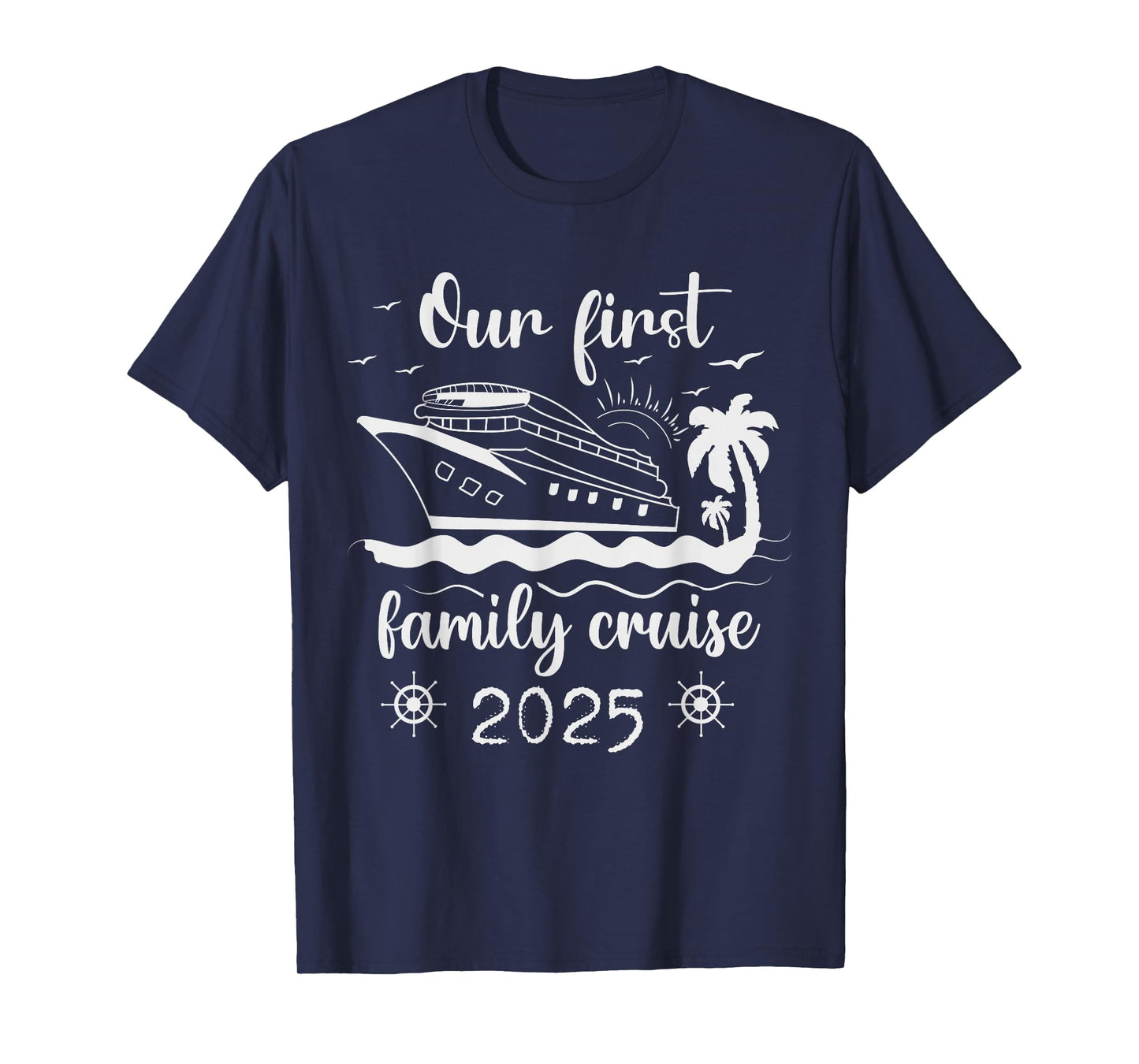 Our First Family Cruise 2025 Ship Vacation Trip Matching T-Shirt