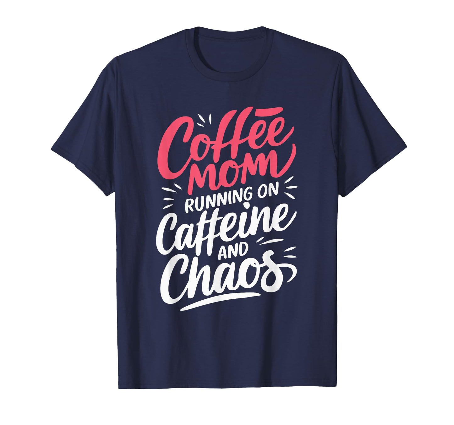 Coffee Mom Running On Caffeine And Chaos T-Shirt