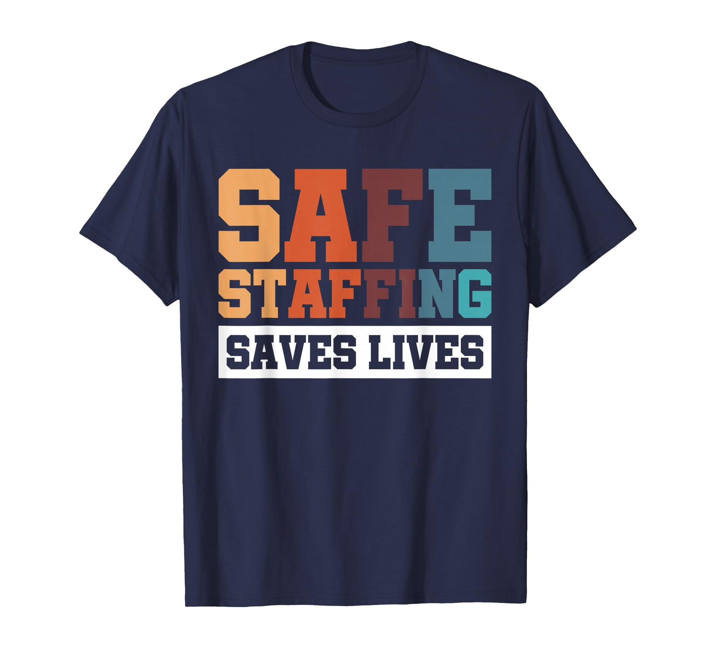 Safe Staffing Saves Lives T-Shirt