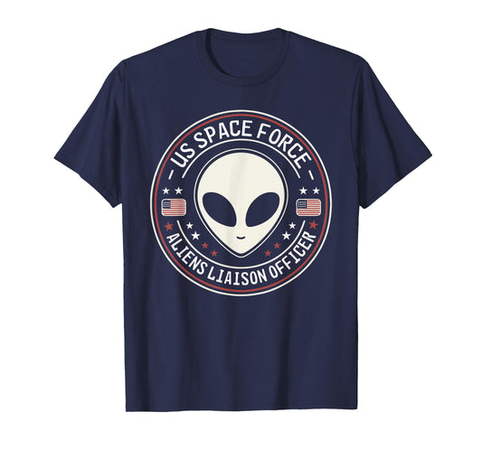 US Space Force Aliens Liaison Officer Funny Alien UFO T-Shirt