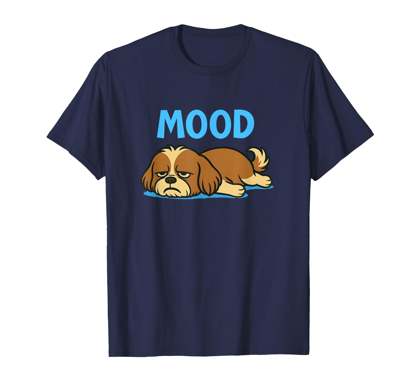 Shih Tzu Funny Lazy Dog Meme Mood Cute Humor Shirt T-Shirt