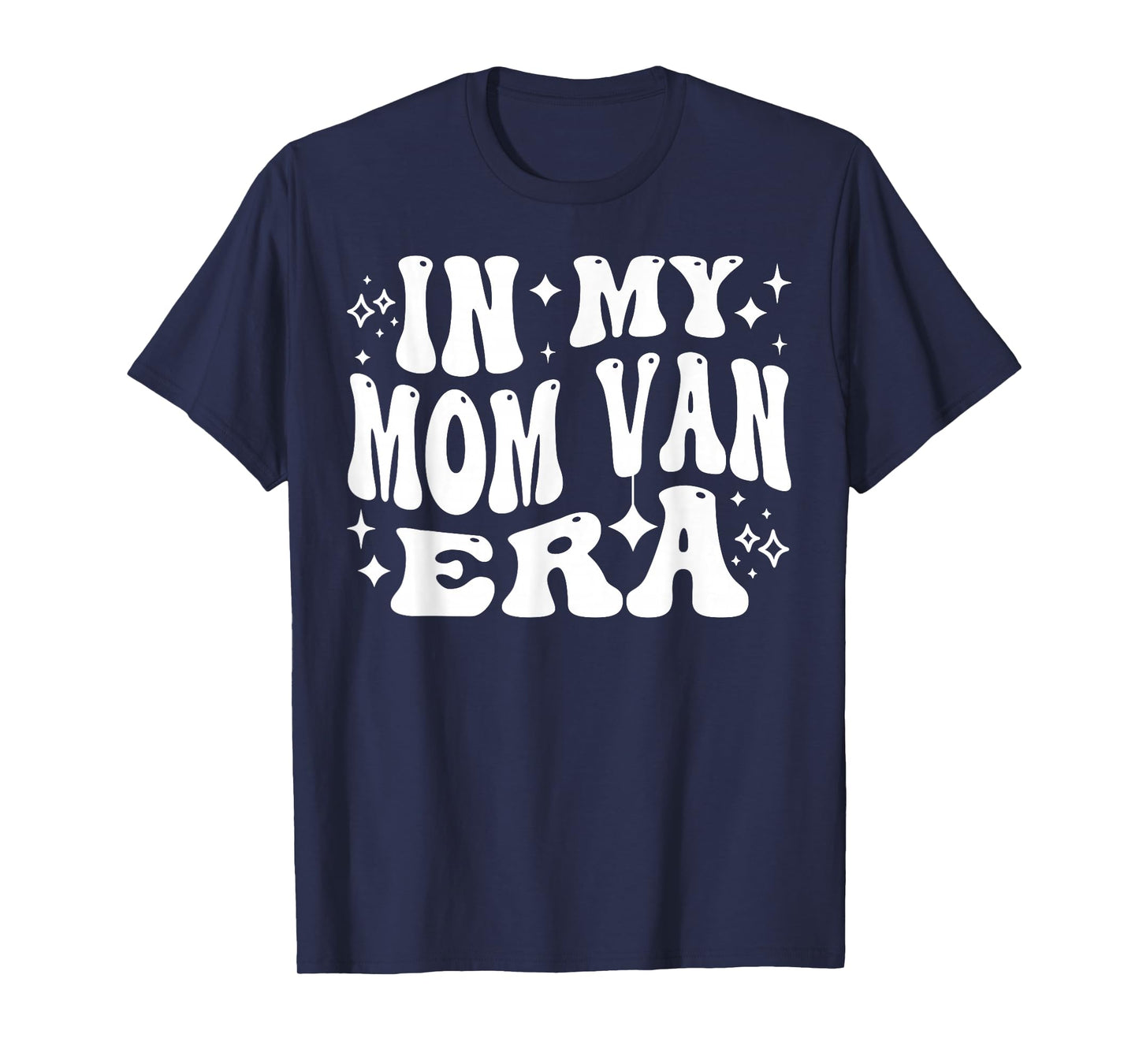 In Mom Van Era Funny Minivan Life for Mothers T-Shirt