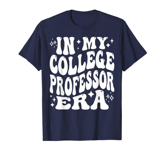 In My College Professor Era College Education Academic Life T-Shirt