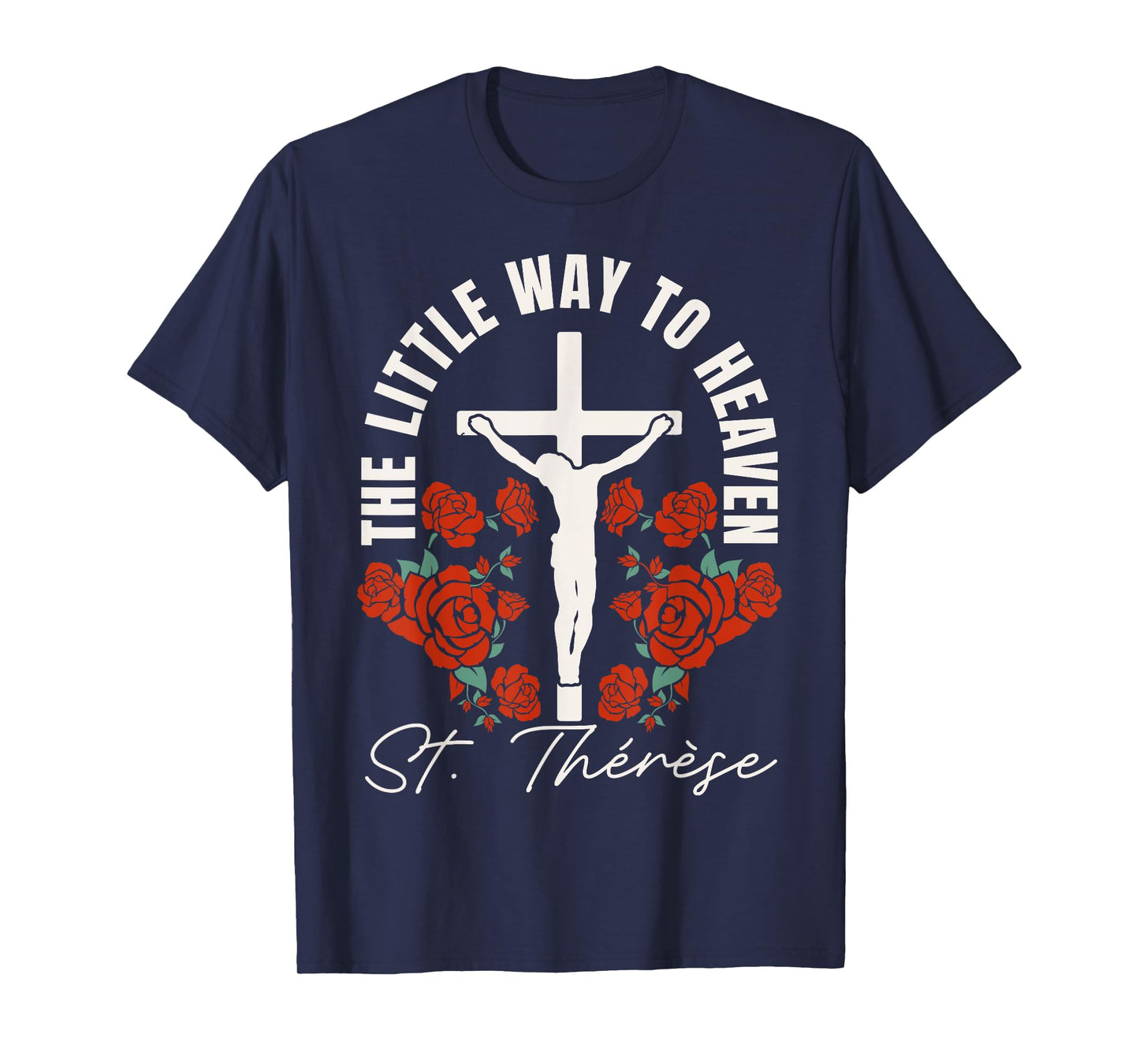 Catholic St. Thérèse The Little Way to Heaven Catholic T-Shirt