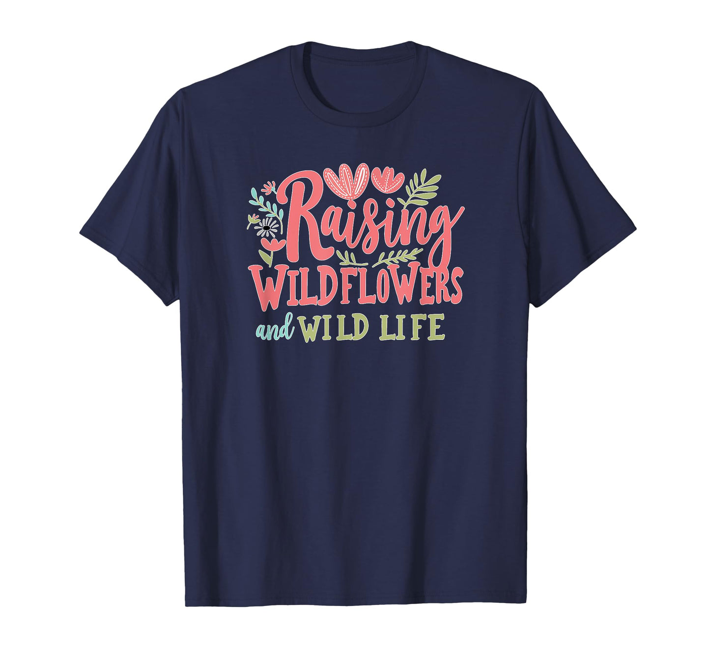 Mothers Day Nature Mom Raising Wildflowers And Wildlife T-Shirt