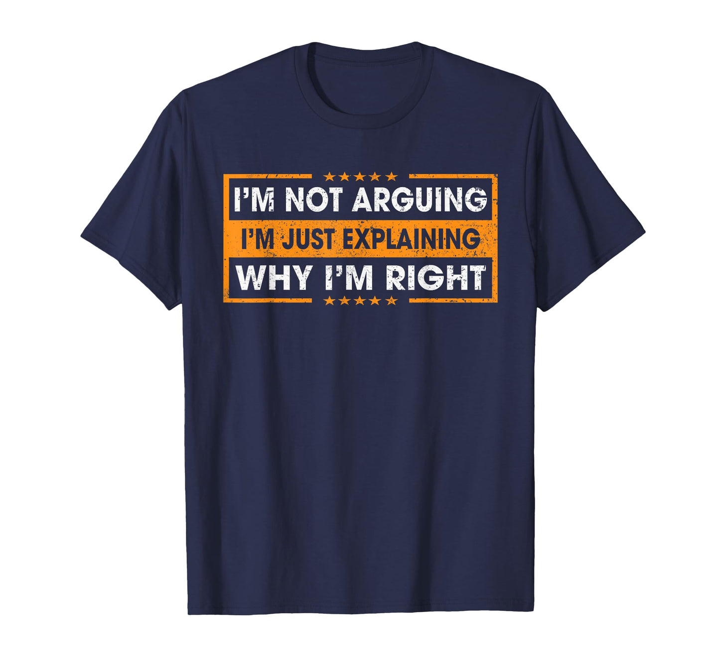 Funny Sayings I’m Not Arguing Just Explaining Why I'm Right T-Shirt