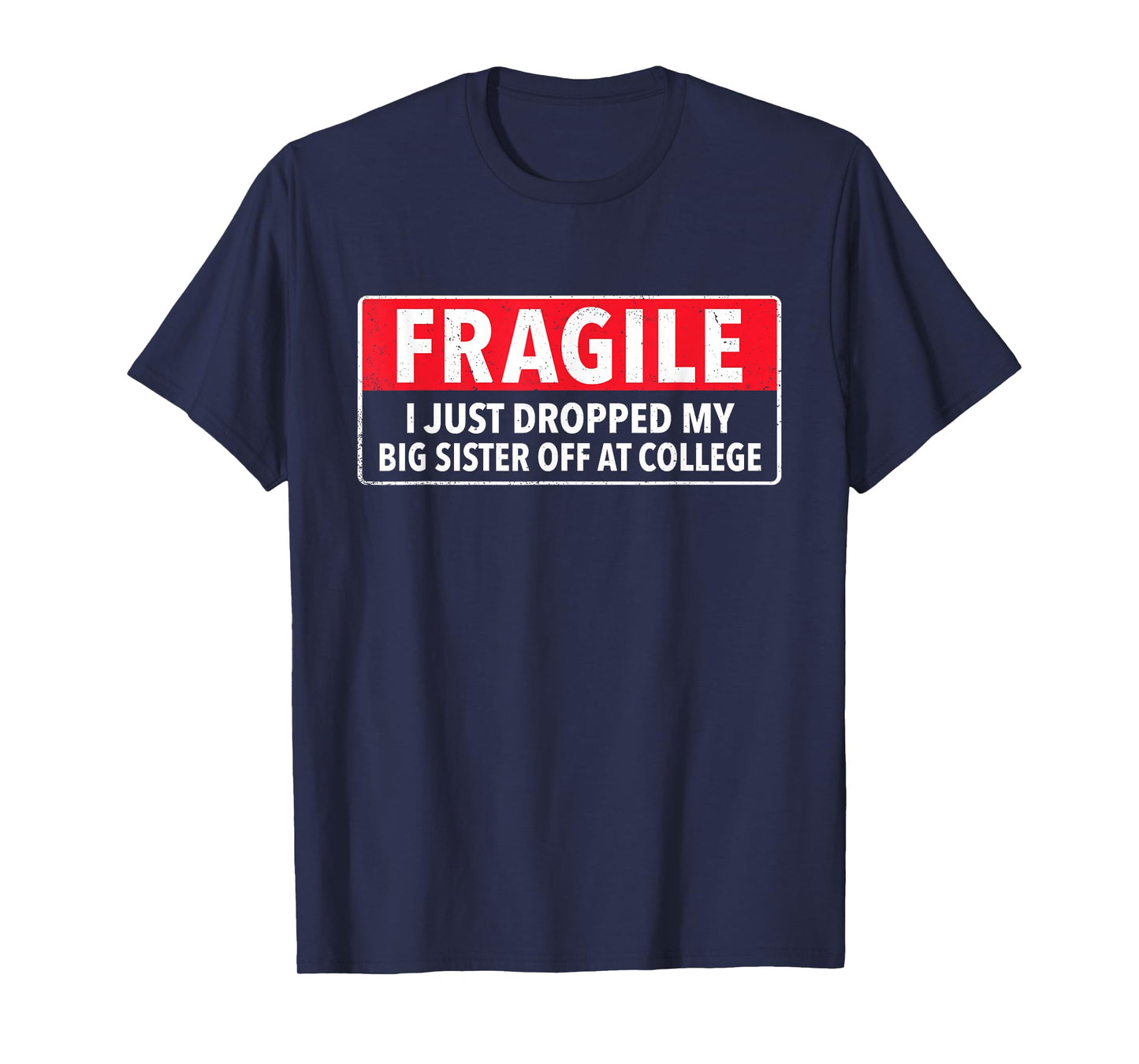 Fragile I Just Dropped My Big Sister Off at College Sibling T-Shirt
