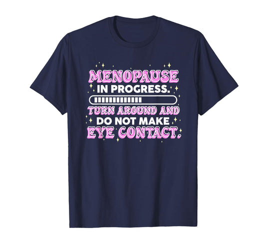 Menopause in Progress Funny Hot Flash Warning T-Shirt