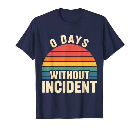 0 Days Without Incident Teacher Stress Burnout School |- T-Shirt