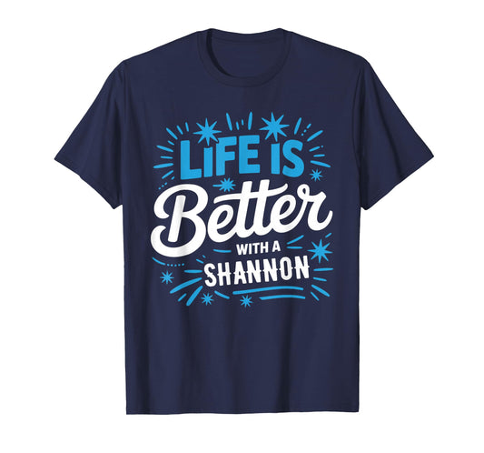 Life Is Better With A SHANNON T-Shirt Name SHANNON T-Shirt