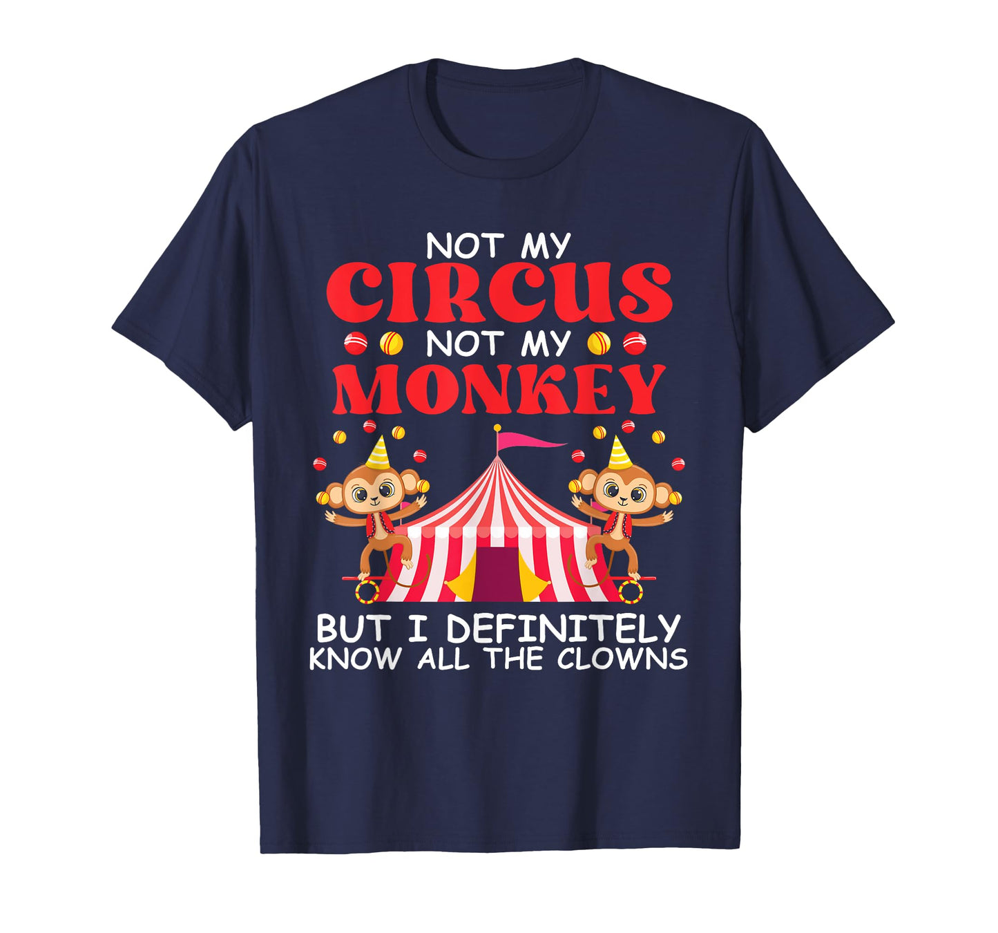 Not My Circus Not My Monkeys But I Know All The Clowns T-Shirt
