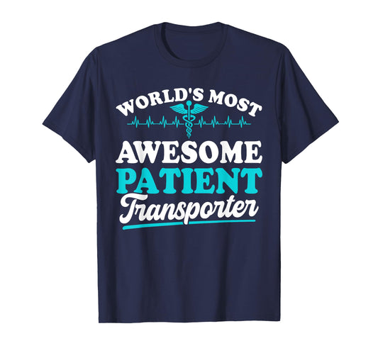 Worlds most awesome Patient Transporter T-Shirt