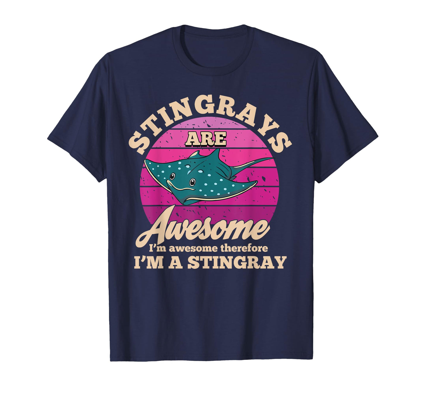 Stingrays are awesome - Funny stingray T-Shirt