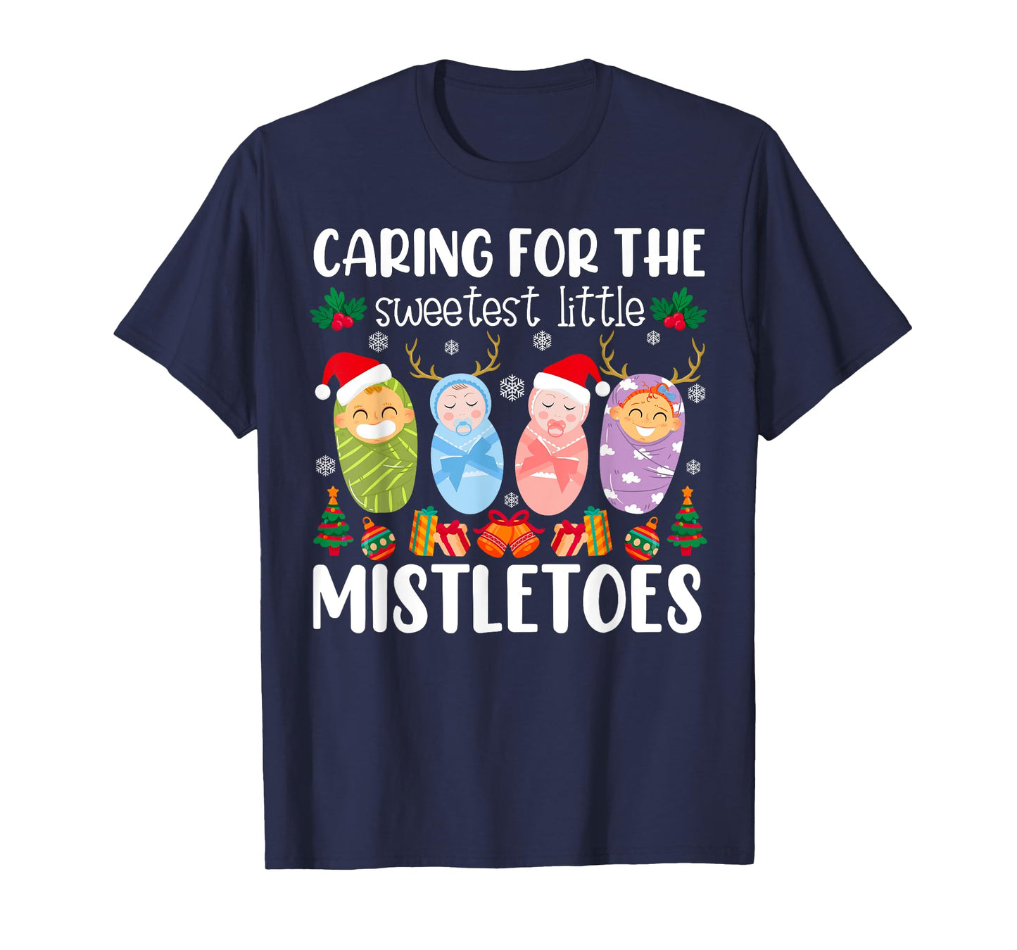 Caring For The Sweetest Little Mistletoes Nurse Christmas T-Shirt