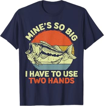 Funny Fishing Mine's Big Use Two Hands Bass Fish Dad T-Shirt