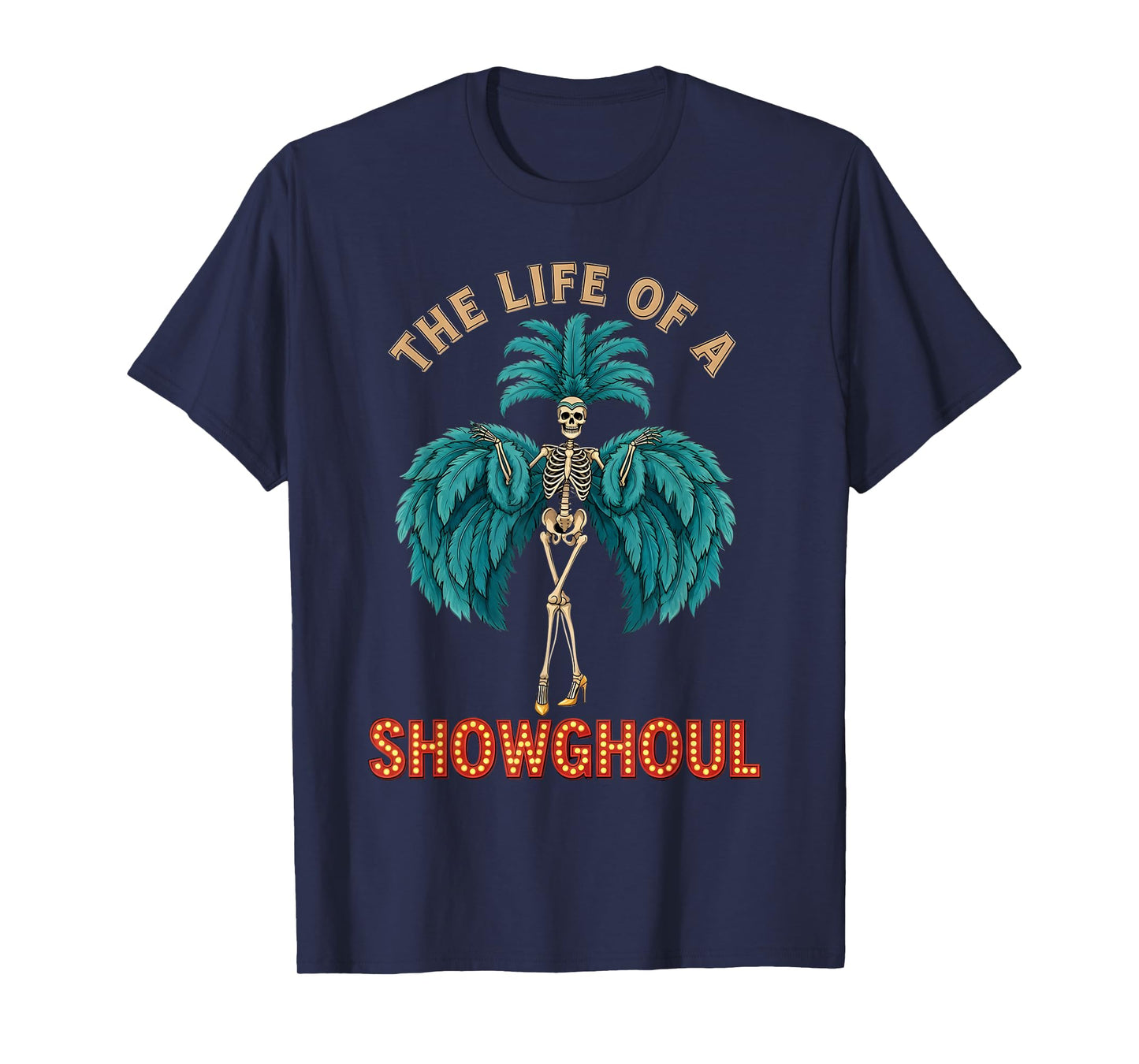 The Life of a Showghoul Funny Halloween Skeleton Costume T-Shirt