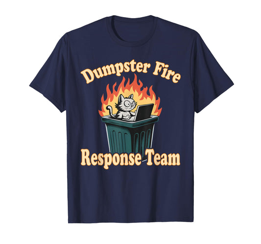 Dumpster Fire Response Team Funny Meme T-Shirt