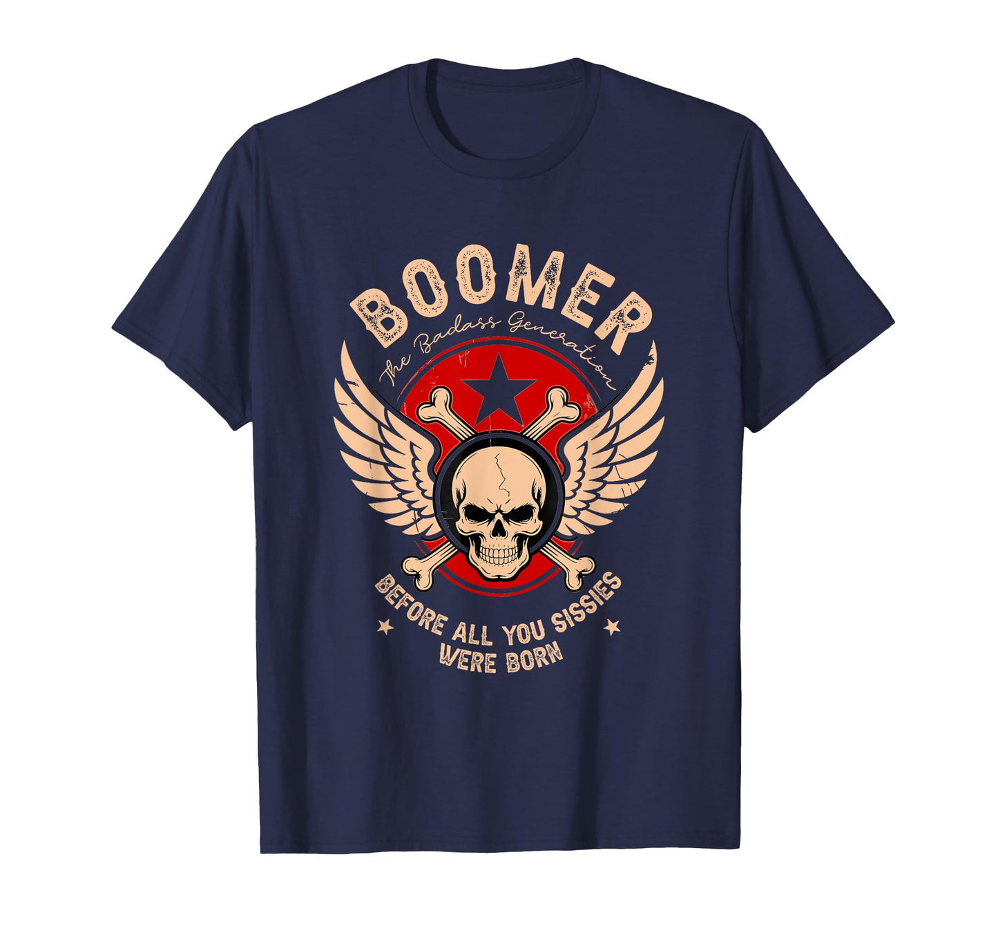 Boomers Badass Generation Before All You Sissies were Born T-Shirt