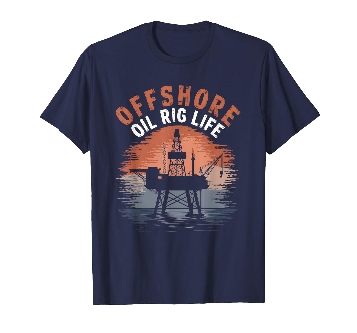 Offshore Oil Rig Life Living Rough Oilfield Worker T-Shirt