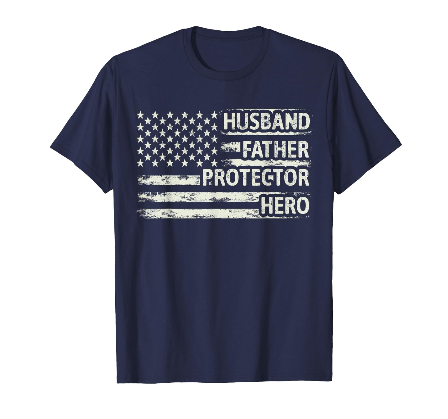 Husband Father Protector Hero Dad American Flag Father Day T-Shirt for Men
