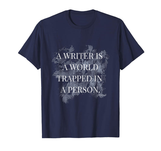 A Writer is a World trapped in a person T-Shirt