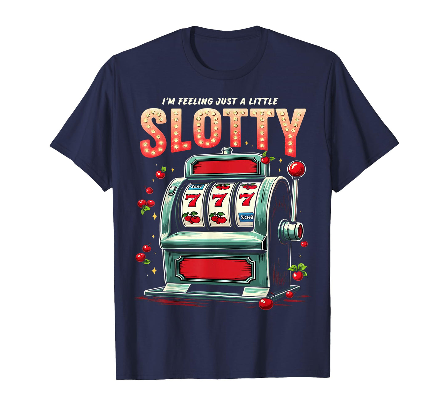 Feeling Slotty Funny Slot Machine Casino T-Shirt