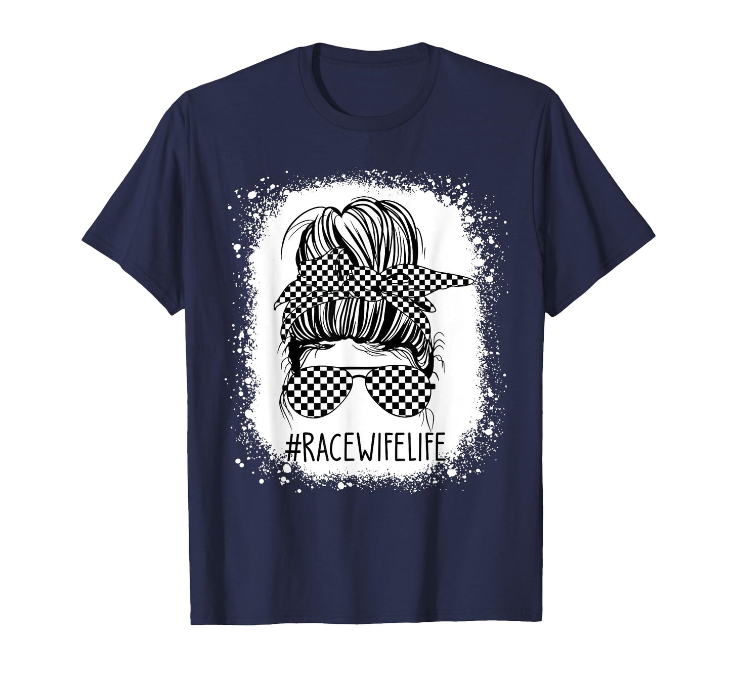 Race Wife Life Messy Bun Bleached Racing Wife Race Checkered T-Shirt